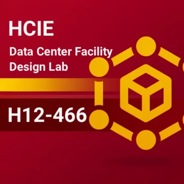 HCIE Data Center Facility Design Lab (H12-466 )