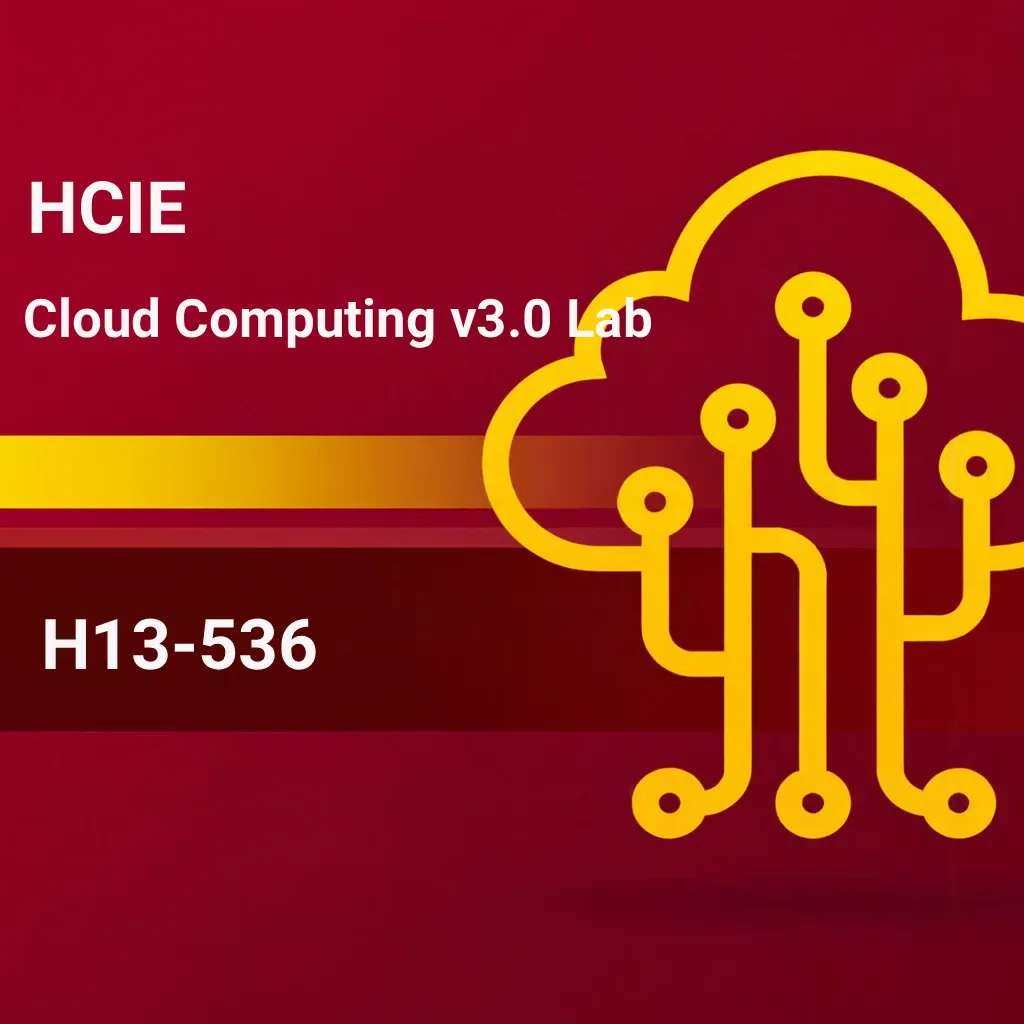 HCIE Cloud Computing v3.0 Lab (H13-536)